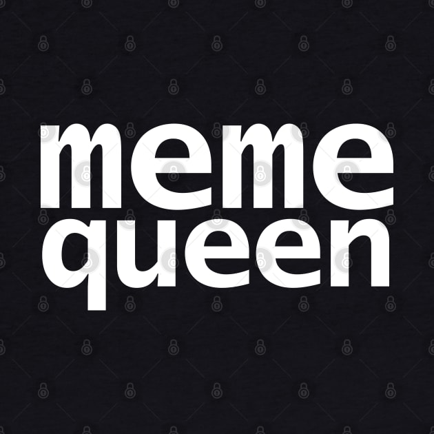 Meme Queen by ellenhenryart